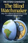 The Blind Watchmaker Why the Evidence of Evolution Reveals a Universe Without Design