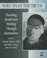 More than the Truth  Teaching Nonfiction Writing Through Journalism