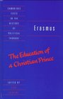 Erasmus The Education of a Christian Prince with the Panegyric for Archduke Philip of Austria