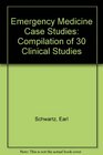 Emergency Medicine Case Studies A Compilation of 30 Clinical Studies