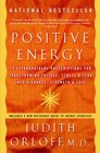 Positive Energy  10 Extraordinary Prescriptions for Transforming Fatigue Stress and Fear into Vibrance Strength and Love