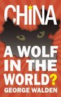 China A Wolf in the World