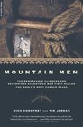 Mountain Men The Remarkable Climbers And Determined Eccentrics Who First Scaled The World's Most Famous Peaks