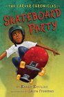 Skateboard Party The Carver Chronicles Book Two