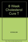 The 8Week Cholesterol Cure How to Lower Your Blood Cholesterol by 40 Percent or More Without Drugs or Deprivation
