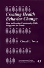 Creating Health Behavior Change  How to Develop CommunityWide Programs for Youth