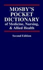 Mosby's Pocket Dictionary of Medicine Nursing  Allied Health