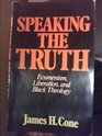 Speaking the Truth Ecumenism Liberation and Black Theology