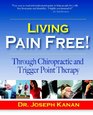 Living Pain Free! Through Chiropractic and Trigger Point Therapy