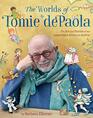 The Worlds of Tomie dePaola The Art and Stories of the Legendary Artist and Author