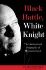 Black Battle White Knight The Authorized Biography of Malcolm Boyd