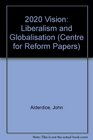 2020 Vision Liberalism and Globalisation
