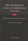 The Freshfields Guide to Arbitration and ADR Clauses in International Contracts