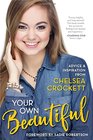 Your Own Beautiful: Advice and Inspiration from Chelsea Crockett