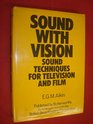Sound with Vision Sound Techniques for Television and Film