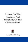 Letters On The Greatness And Simplicity Of The Christian Faith