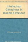 Intellectual Giftedness in Disabled Persons