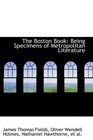 The Boston Book Being Specimens of Metropolitan Literature