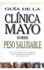 Guia De LA Clinica Mayo Sobre Peso Saludable
