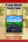 Plains Bound Fragile Cargo  Revealing Orphan Train Reality