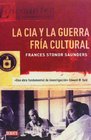 La Cia y la guerra fra cultural / Who Paid The Piper The CIA and the Cultural Cold War