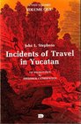 INCIDENTS OF TRAVEL IN YUCATAN VOLUME ONE