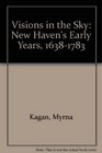 Vision in the Sky New Haven's Early Years 16381784