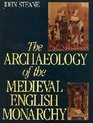 The Archaeology of the Medieval English Monarchy