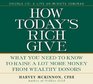 How Today's Rich Give What You Need to Know to Raise a Lot More Money from Wealthy Donors