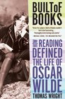 Built of Books How Reading Defined the Life of Oscar Wilde