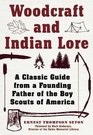 Woodcraft and Indian Lore A Classic Guide from a Founding Father of the Boy Scouts of America