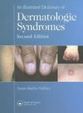 An Illustrated Dictionary of Dermatologic Syndromes Second Edition