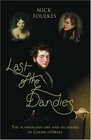 Last of the Dandies  The Scandalous Life and Escapades of Count D'Orsay