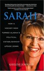Sarah How a Small Town Girl Turned Alaska's Political Establishment on Its Ear