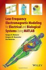 LowFrequency Electromagnetic Modeling for Electrical and Biological Systems Using MATLAB