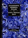 O'Connor's Federal Rules  Civil Trials 2017