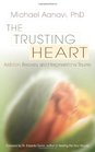 The Trusting Heart Addiction Recovery and Intergenerational Trauma