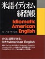 Idiomatic American English A StepByStep Workbook for Learning Everyday American Expressions