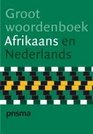 Prisma Groot Woordenboek Afrikaans En Nederlands / Large AfrikaansDutch Dictionary