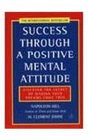 Success Through a Positive Mental Attitude Discover the Secret of Making Your Dreams Come True