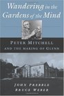 Wandering in the Gardens of the Mind Peter Mitchell and the Making of Glynn