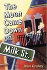 The Moon Came Down on Milk Street