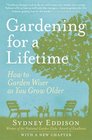 Gardening for a Lifetime How to Garden Wiser as You Grow Older