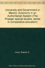 University and Government in Mexico Autonomy in an Authoritarian System