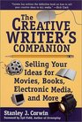 The Creative Writer's Companion Selling Your Ideas for Movies Books Electronic Media and More