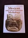 MEXICAN AND CENTRAL AMERICAN MYTHOLOGY