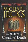 The Malice of Unnatural Death (Knights Templar series)