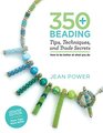 350 Beading Tips Techniques and Trade Secrets Updated Edition  More Tips More Skills