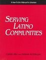Serving Latino Communities A HowToDoIt Manual for Librarians