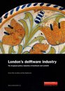 London's Delftware Industry The TinGlazed Pottery Industries of Southwark and Lambeth